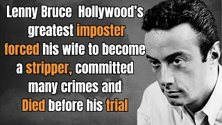 The scandalous  and tragic life of Hollywood’s greatest imposter Lenny Bruce