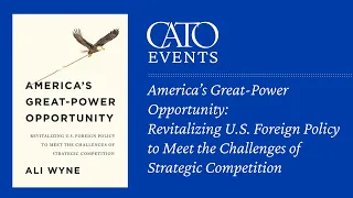 America’s Great-Power Opportunity: Revitalizing U.S. Foreign Policy to Meet the Challenges of Stra