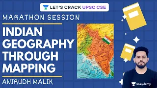 Indian Geography through Mapping | Marathon Session | UPSC CSE/IAS 2020 | Anirudh Malik