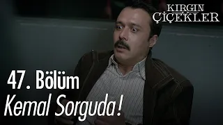 Kemal gözaltına alındı - Kırgın Çiçekler 47. Bölüm
