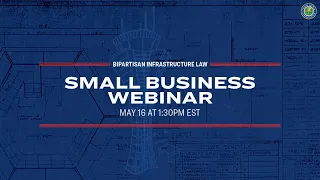 Second Small Business Webinar for Bipartisan Infrastructure Law Funding