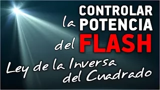 CONTROLAR la POTENCIA del FLASH - Ley de la Inversa del Cuadrado