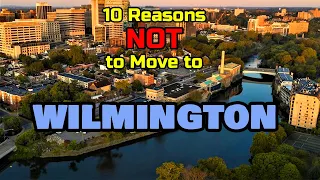 Top 10 Reasons NOT to Move to Wilmington, Delaware