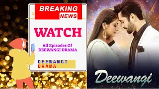 How to Watch All Episodes of Deewangi Drama latest News | Smart Picker