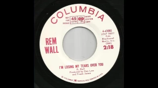 Rem Wall - I'm Losing My Tears Over You