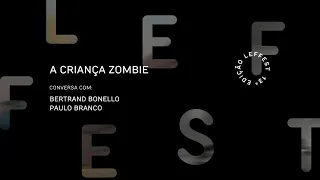 LEFFEST'19 A Criança Zombie - Conversa com Bertrand Bonello