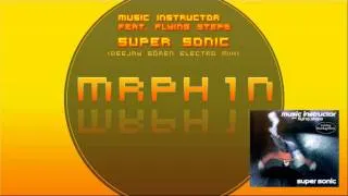 Music Instructor feat. Flying Steps - Super Sonic (DJ Sören Electro Mix)