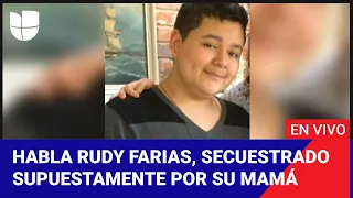 Edición Digital en vivo: Habla por fin Rudy Farias, el joven supuestamente secuestrado por su mamá