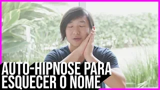 AUTO HIPNOSE PARA ESQUECER O NOME