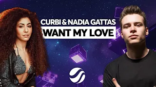 Curbi & Nadia Gattas - Want My Love (Extended Mix)