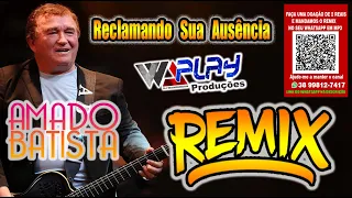 REMIX RECLAMANDO SUA AUSÊNCIA AMADO BATISTA VS PISEIRO PAREDAO