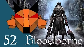 Let's Play Bloodborne [Blind] Part 52 - Through the Byrgenwerth Gate