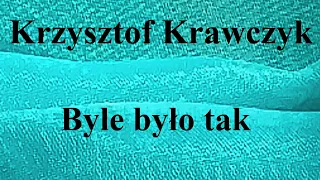 Krzysztof Krawczyk - Byle było tak - na okrągło przez 1 godzinę