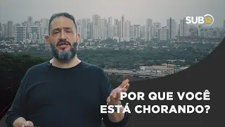 [SUB12] POR QUE VOCÊ ESTÁ CHORANDO? - Luciano Subirá