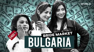 Bulgaria Bride Market: Young Virgins For Sale | Controversial Roma Tradition