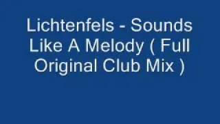 Lichtenfels - Sounds Like A Melody ( Full Original Club Mix )