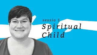 Yhteys-seminaari – Sessio 1: Spiritual Child – Rachel Turner