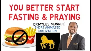 WHY YOU MUST PRAY WITH *FASTING by Myles Munroe (Fascinating)!!!