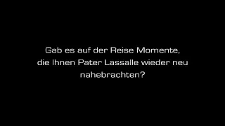 Niklaus Brantschen - Gab es auf der Reise Momente, die Ihnen P. Lassalle wieder neu nahebrachten?