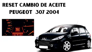 RESET LUZ DE CAMBIO DE ACEITE DE PEUGEOT 307 2004