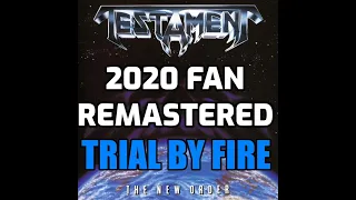 Testament - Trial by Fire [2020 Fan Remastered]