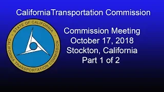 California Transportation Commission Meeting 10/17/18  Part 1 of 2