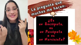 ¿Es un Sociópata, es un Psicópata o es un Narcisista?