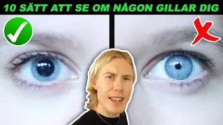 10 SÄTT ATT SE OM NÅGON GILLAR DIG