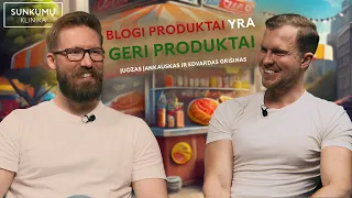 Blogi produktai yra geri produktai l Sunkumų Klinikos Podcast'as #22