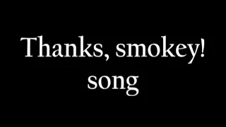 Thanks, smokey! song