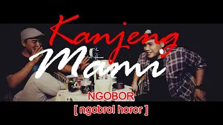 KANJENG MAMI - Di Tengah Perjalanan | NGOBOR [ngobrol horor] #164