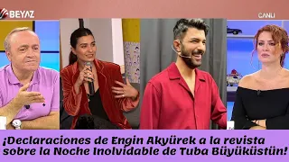 ¡Declaraciones de Engin Akyürek a la revista sobre la Noche Inolvidable de Tuba Büyüküstün!