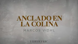 Anclado En La Colina - Marcos Vidal (Video Lyric)