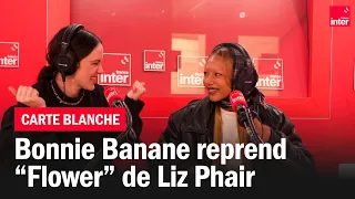 Bonnie Banane et Calamity chantent "Flower" de Liz Phair - La carte blanche