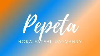 Pepeta(LYRICS) Nora Fatehi, Ray Vanny |LATEST SONG 2020|