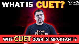 What is CUET? | Why CUET 2024 is Important? | CUET 2024 Preparation | Harsh Sir @VedantuMath