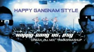 Happy Gang vs. Psy - Happy Gangnam Style (Orbán "Dj. Mix" Tamás MashUp)
