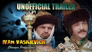 Ivan Vasilievich Changes Professions | UNOFFICIAL TRAILER