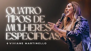 Quatro tipos de mulheres específicas | Pra. Viviane Martinello