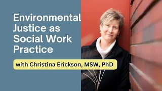 Environmental Justice as Social Work Practice with Dr. Christina Erickson | NASW