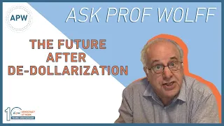 Ask Prof Wolff: The Future After De-Dollarization