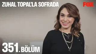 Zuhal Topal'la Sofrada 351. Bölüm