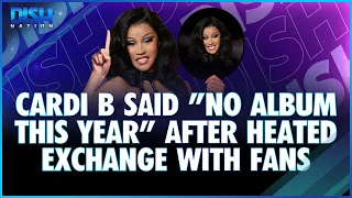 Cardi B Said "No Album This Year" After Clashing with Fans on Social Media