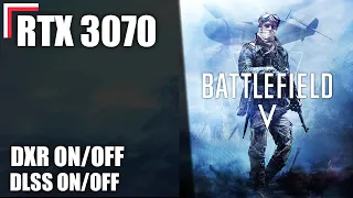 Battlefield V | RTX 3070 + 10900K — Ultra Settings (DXR ON/OFF) + DLSS (ON/OFF) [1080p, 1440p, 4K]