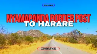 Driving from NYAMAPANDA BORDER POST to HARARE ZIMBABWE scenic views !!!