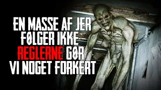 En Masse Af Jer Følger Ikke Reglerne Gør Vi Noget Forkert - Dansk Creepypasta