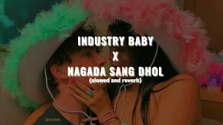 Industry Baby × Nagada Sang Dhol |Mashup| [Slowed+Reverb]