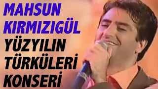 Mahsun Kırmızıgül - Yüzyılın Türküleri Konseri