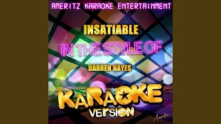 Insatiable (In the Style of Darren Hayes) (Karaoke Version)