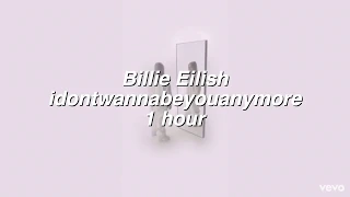 Billie Eilish idontwannabeyouanymore 1 hour